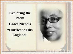 Exploring the PoemGrace Nichols“Hurricane Hits England”