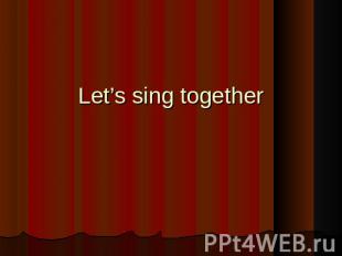 Let’s sing together