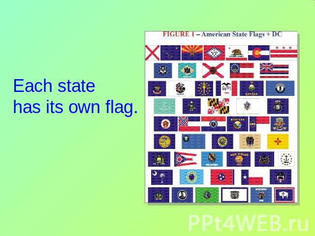 Each state has its own flag.