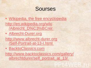 SoursesWikipedia, the free encyclopediahttp://en.wikipedia.org/wiki/Albrecht_D%C