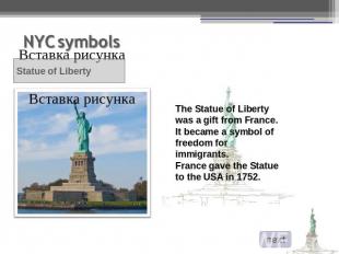 The Statue of Liberty was a gift from France. It became a symbol of freedom for