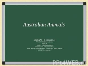 Australian AnimalsSpotlight – 5 (module 5)School #1694, Moscow, RussiaClass 5bTe
