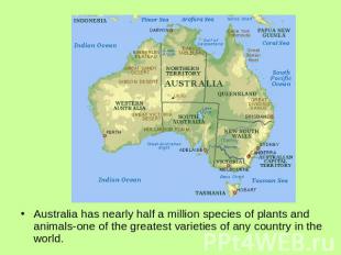 Australia has nearly half a million species of plants and animals-one of the gre