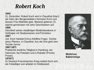 Robert Koch1843 11. Dezember: Robert Koch wird in Clausthal (Harz) als Sohn des