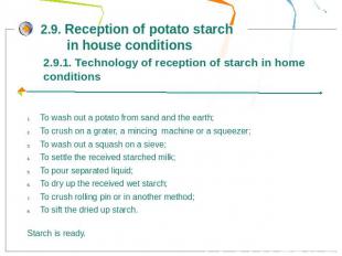 2.9. Reception of potato starch in house conditions2.9.1. Technology of receptio