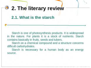 2.1. What is the starchStarch is one of photosynthesis products. It is widesprea