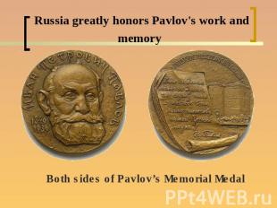 Russia greatly honors Pavlov's work and memory Both sides of Pavlov’s Memorial M