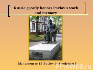 Russia greatly honors Pavlov's work and memoryMonument to I.P.Pavlov in Svetlogo