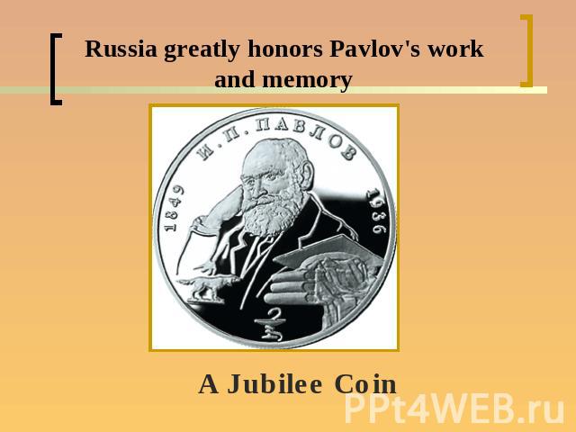 Russia greatly honors Pavlov's work and memoryA Jubilee Coin