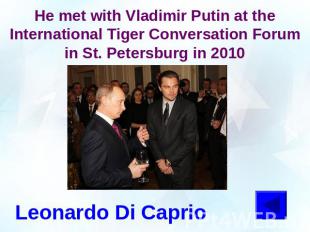 He met with Vladimir Putin at the International Tiger Conversation Forum in St.