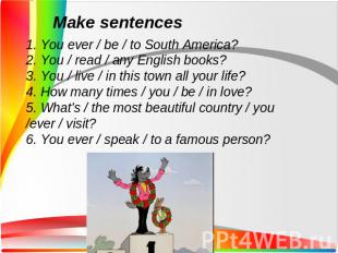 1. You ever / be / to South America?2. You / read / any English books?3. You / l