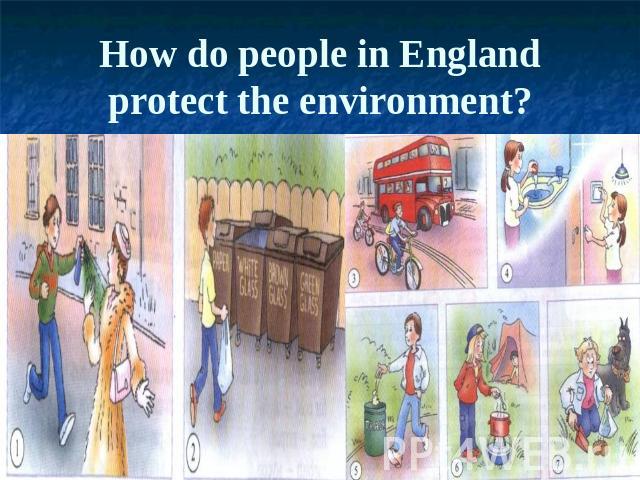How do people in England protect the environment?