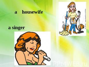 a housewife a singer