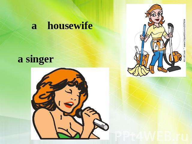 a housewife a singer