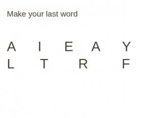 Make your last word A I E A Y L T R F