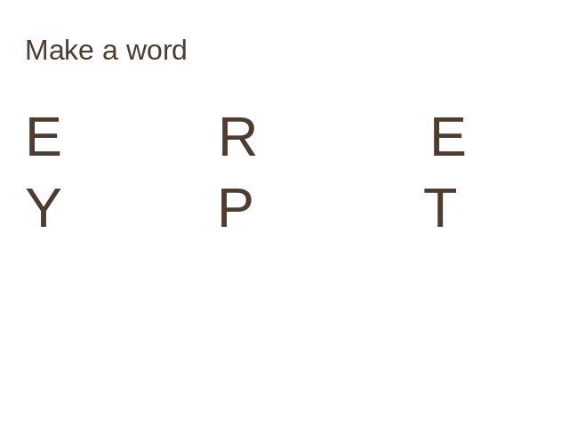 Make a word E R E Y P T