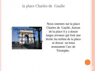 la place Charles de Gaulle Nous sommes sur la place Charles de Gaulle. Autour de