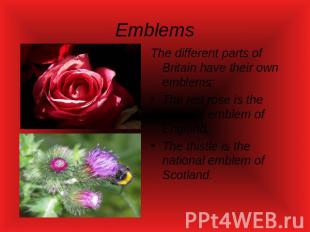 Emblems The different parts of Britain have their own emblems:The red rose is th