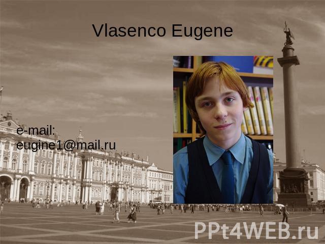 Vlasenco Eugene e-mail:eugine1@mail.ru
