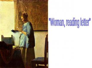 “Woman, reading letter”