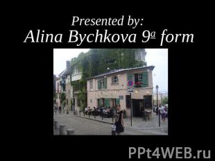 Presented by: Alina Bychkova 9a form