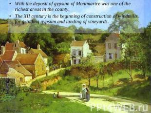 With the deposit of gypsum of Montmartre was one of the richest areas in the cou