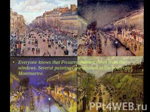 Everyone knows that Pissarro painted views from the windows. Several paintings a