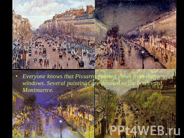 Everyone knows that Pissarro painted views from the windows. Several paintings are devoted to the boulevard Montmartre.
