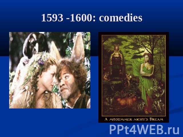1593 -1600: comedies