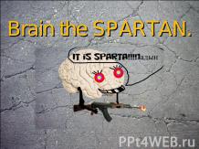 Brain the Spartan
