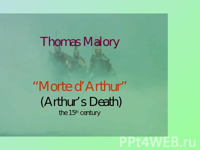 Thomas Malory“Morte d’Arthur” (Arthur’s Death)the 15th century