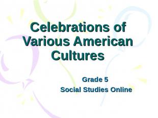 Celebrations of Various American Cultures Grade 5 Social Studies Online