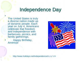 Independence Day The United States is truly a diverse nation made up of dynamic
