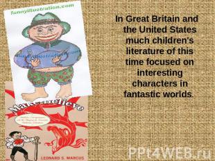 In Great Britain and the United States much children's literature of this time f