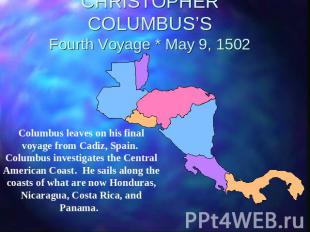 CHRISTOPHER COLUMBUS’SFourth Voyage * May 9, 1502 Columbus leaves on his final v
