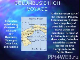 COLUMBUS’S HIGH VOYAGE Columbus sailed along the coasts of what are now Honduras