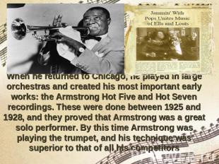 When he returned to Chicago, he played in large orchestras and created his most