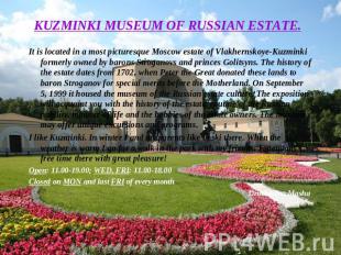 KUZMINKI MUSEUM OF RUSSIAN ESTATE. It is located in a most picturesque Moscow es