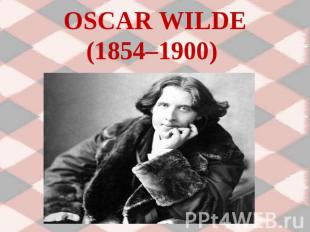 OSCAR WILDE(1854–1900)
