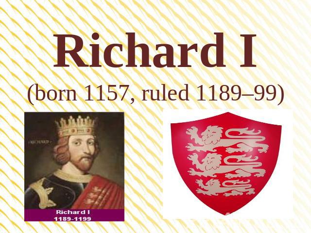 Richard I(born 1157, ruled 1189–99)