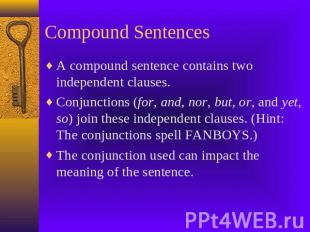 Compound Sentences A compound sentence contains two independent clauses.Conjunct