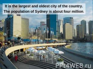 It is the largest and oldest city of the country.The population of Sydney is abo