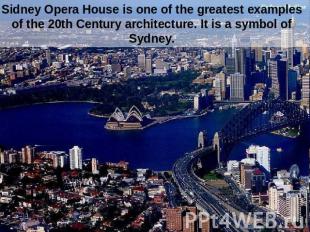 Sidney Opera House is one of the greatest examples of the 20th Century architect
