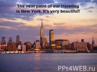 The next point of our traveling is New York. It's very beautiful!