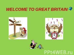 WELCOME TO GREAT BRITAIN