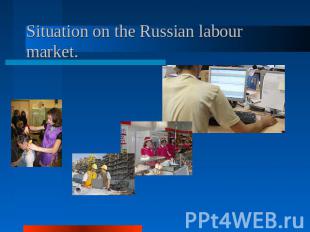 Situation on the Russian labour market.