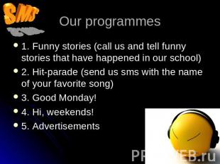 Our programmes 1. Funny stories (call us and tell funny stories that have happen