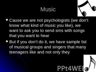 Music Cause we are not psychologists (we don’t know what kind of music you like)