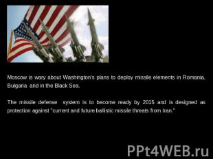Moscow is wary about Washington's plans to deploy missile elements in Romania, B