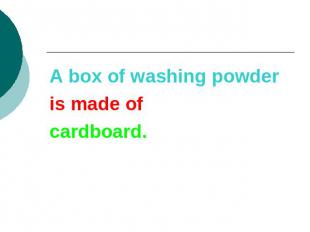 A box of washing powderis made of cardboard.